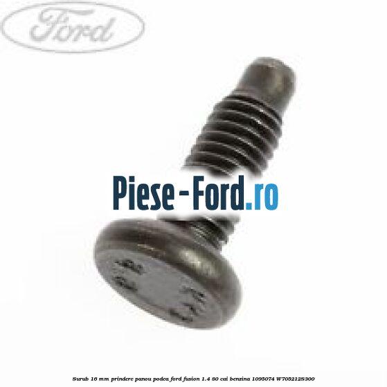 Surub 16 mm prindere panou fata sau cadru bord Ford Fusion 1.4 80 cai benzina