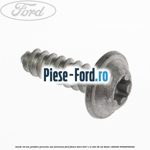 Surub 16 mm prindere protectie usa interioara Ford Fiesta 2013-2017 1.5 TDCi 95 cai diesel