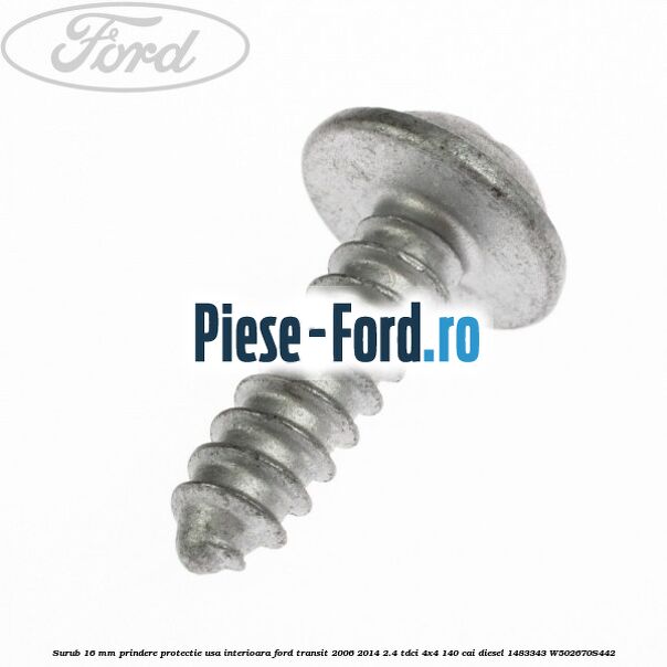Surub 16 mm prindere protectie usa interioara Ford Transit 2006-2014 2.4 TDCi 4x4 140 cai diesel #DF395F3AF8