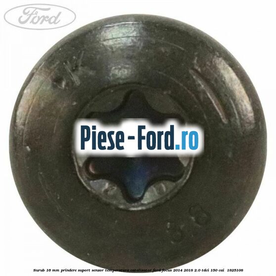 Surub 16 mm prindere suport senzor temperatura catalizator Ford Focus 2014-2018 2.0 TDCi 150 cai  #85F5634ADC