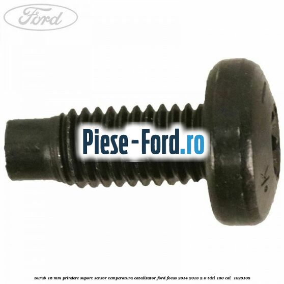 Surub 16 mm prindere suport senzor temperatura catalizator Ford Focus 2014-2018 2.0 TDCi 150 cai  #85F5634ADC
