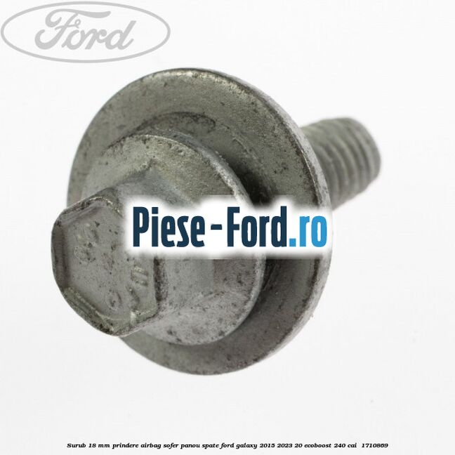 Surub 18 mm prindere airbag sofer panou spate Ford Galaxy 2015-2023 2.0 EcoBoost 240 cai #072018389D