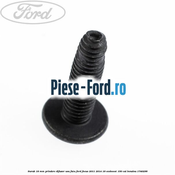 Surub 18 mm prindere difuzor usa fata Ford Focus 2011-2014 1.6 EcoBoost 150 cai #2F8485E78B Surub 18 mm prindere difuzor usa fata Ford Focus 2011-2014 1.6 EcoBoost 150 cai #2F8485E78B