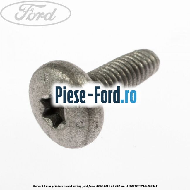 Surub 18 mm prindere modul airbag Ford Focus 2008-2011 1.8 125 cai #19B76FA824