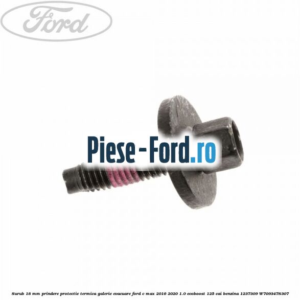 Surub 18 mm prindere protectie termica galerie evacuare Ford C-Max 2016-2020 1.0 EcoBoost 125 cai benzina #4E7D098724