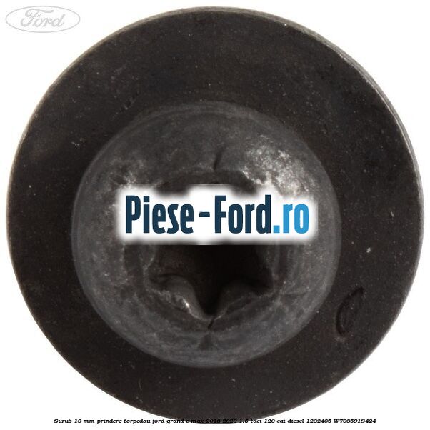 Surub 18 mm prindere torpedou Ford Grand C-Max 2016-2020 1.5 TDCi 120 cai diesel #6FB87457F4