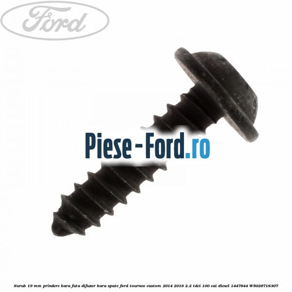 Surub 19 mm prindere bara fata difuzor bara spate Ford Tourneo Custom 2014-2018 2.2 TDCi 100 cai diesel