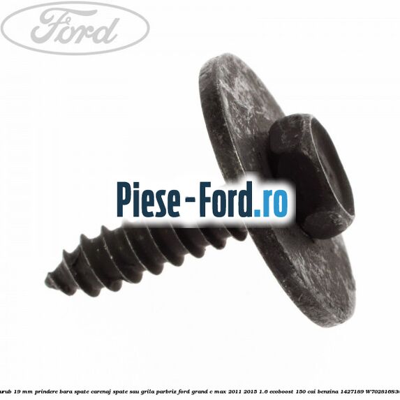 Surub 19 mm prindere bara spate carenaj spate sau grila parbriz Ford Grand C-Max 2011-2015 1.6 EcoBoost 150 cai benzina