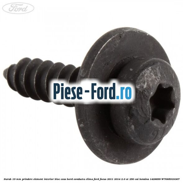 Surub 19 mm prindere element interior bloc ceas bord conducta clima Ford Focus 2011-2014 2.0 ST 250 cai benzina
