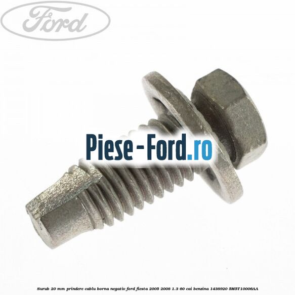Surub 20 mm prindere cablu borna negativ Ford Fiesta 2005-2008 1.3 60 cai benzina