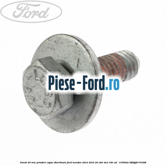 Surub 20 mm prindere capac distributie Ford Mondeo 2014-2018 2.0 TDCi 4x4 150 cai #01D244FBB1