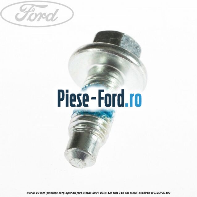 Surub 20 mm prindere corp oglinda Ford S-Max 2007-2014 1.6 TDCi 115 cai diesel