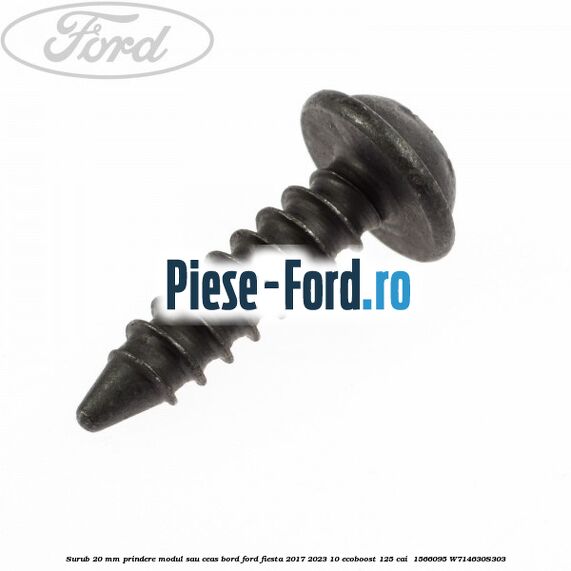 Surub 20 mm prindere modul sau ceas bord Ford Fiesta 2017-2023 1.0 EcoBoost 125 cai #2B103B64EB