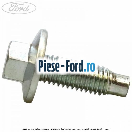 Surub 20 mm prindere suport catalizator Ford Ranger 2016-2020 2.2 TDCi 131 cai diesel #EDFC496703