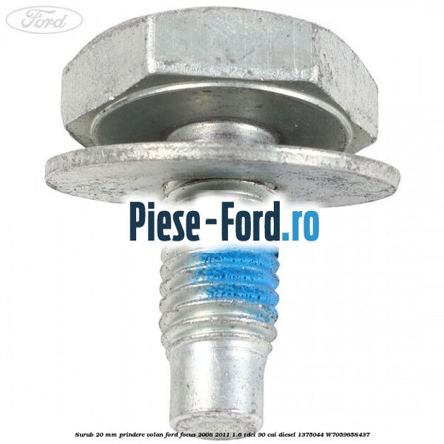 Surub 20 mm prindere volan Ford Focus 2008-2011 1.6 TDCi 90 cai #25341C2935 Surub 20 mm prindere volan Ford Focus 2008-2011 1.6 TDCi 90 cai diesel #25341C2935