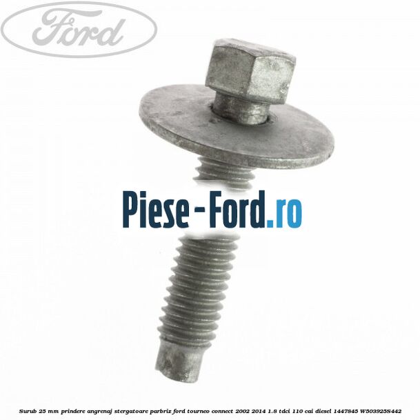 Surub 25 mm prindere angrenaj stergatoare parbriz Ford Tourneo Connect 2002-2014 1.8 TDCi 110 cai diesel