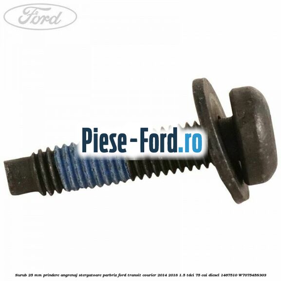Surub 25 mm prindere angrenaj stergatoare parbriz Ford Transit Courier 2014-2018 1.5 TDCi 75 cai diesel #47EA77C963