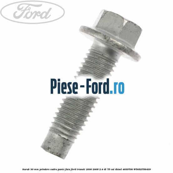 Surub 30 mm prindere cadru punte fata Ford Transit 2000-2006 2.4 DI 75 cai diesel #016A04FD35