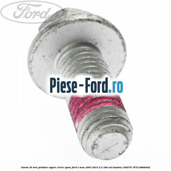 Surub 30 mm prindere suport etrier spate Ford S-Max 2007-2014 2.3 160 cai benzina