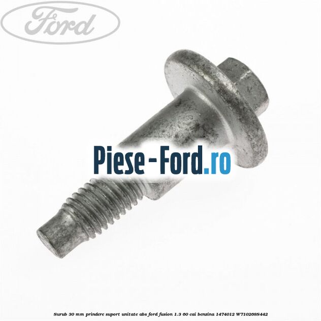 Surub 26 mm prindere suport unitate ABS cu ESP Ford Fusion 1.3 60 cai benzina