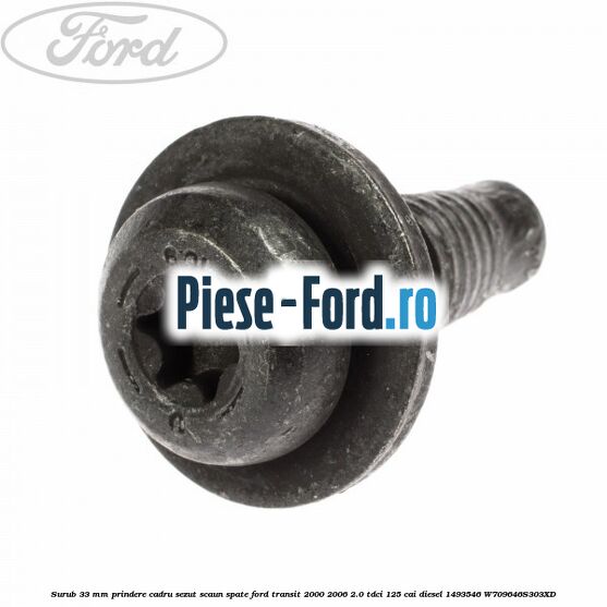 Surub 33 mm prindere cadru sezut scaun spate Ford Transit 2000-2006 2.0 TDCi 125 cai diesel #9521221B0F