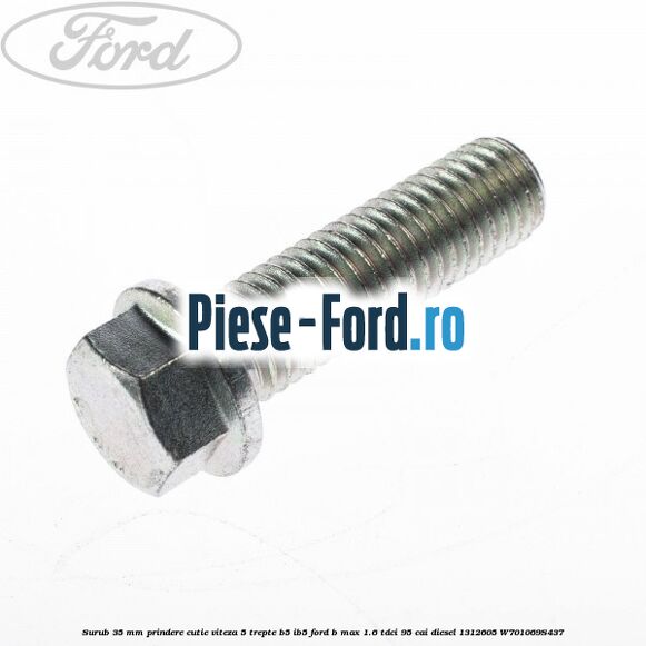 Surub 35 mm prindere cutie viteza 5 trepte B5/IB5 Ford B-Max 1.6 TDCi 95 cai diesel #A4541175BF