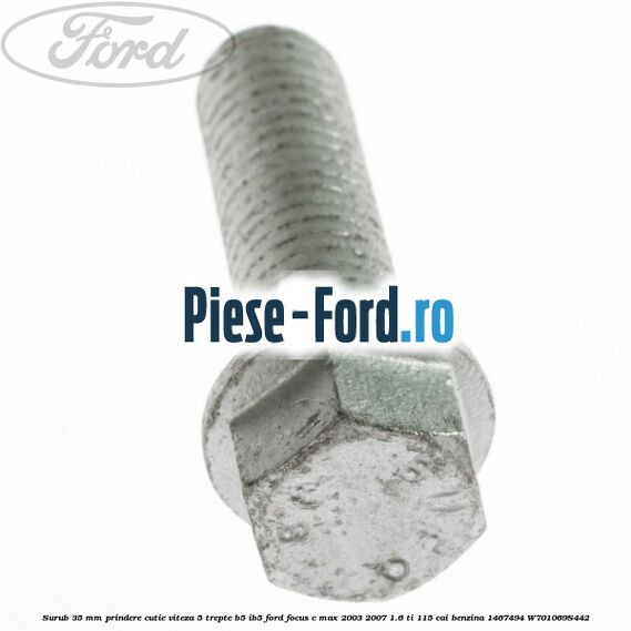 Surub 35 mm prindere cutie viteza 5 trepte B5/IB5 Ford Focus C-Max 2003-2007 1.6 Ti 115 cai benzina #87EDE725AA