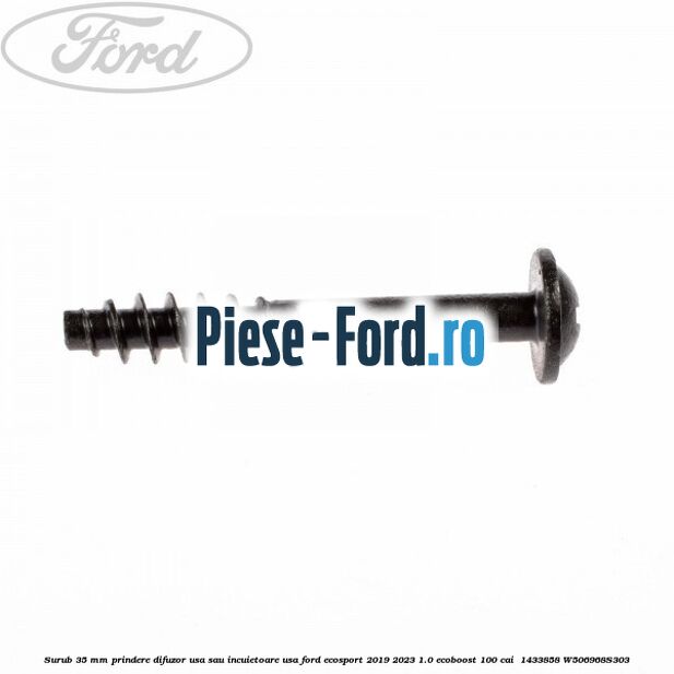 Surub 35 mm prindere difuzor usa sau incuietoare usa Ford EcoSport 2019-2023 1.0 EcoBoost 100 cai  #7B09DF01D7