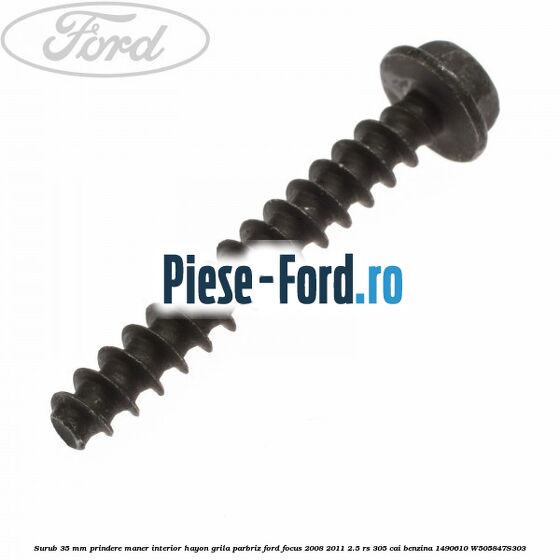 Surub 35 mm prindere maner interior hayon grila parbriz Ford Focus 2008-2011 2.5 RS 305 cai benzina