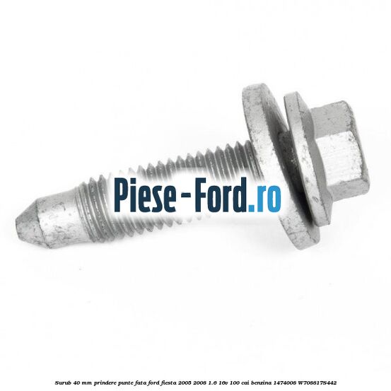 Surub 40 mm prindere punte fata Ford Fiesta 2005-2008 1.6 16V 100 cai benzina