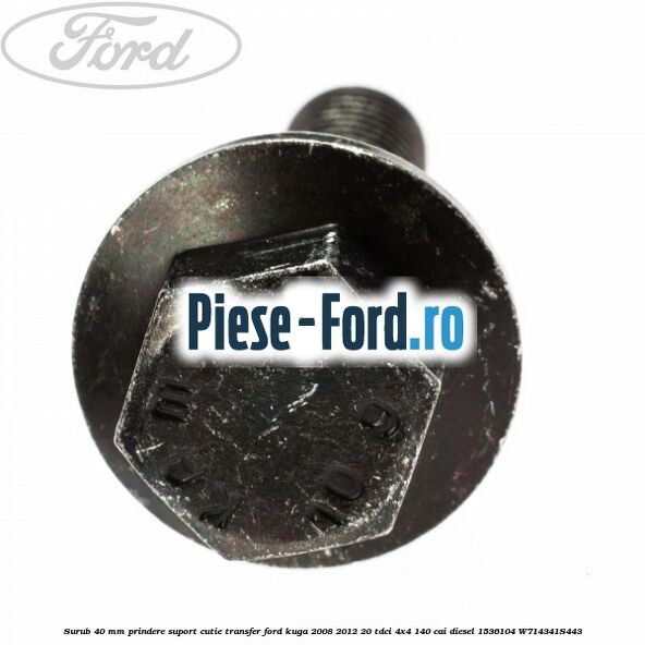 Surub 40 MM prindere suport cutie transfer Ford Kuga 2008-2012 2.0 TDCI 4x4 140 cai #CB761FC1E8