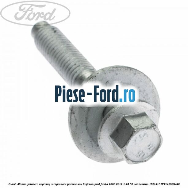 Surub 45 mm prindere angrenaj stergatoare parbriz sau lonjeron Ford Fiesta 2008-2012 1.25 82 cai benzina