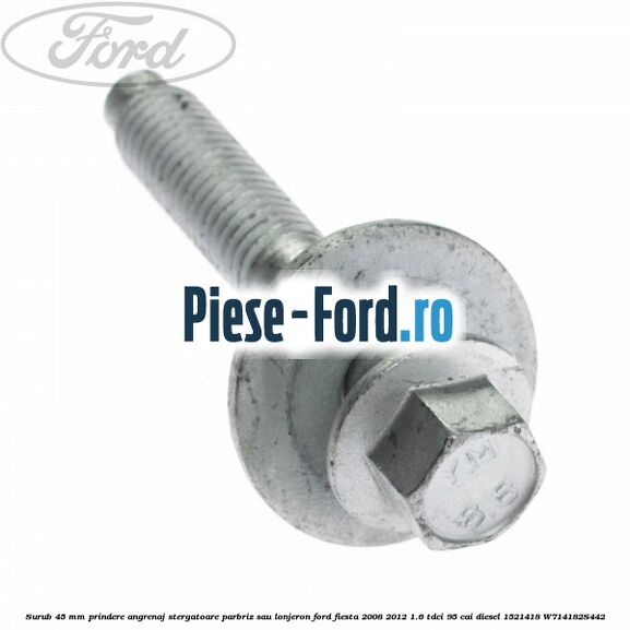 Surub 45 mm prindere angrenaj stergatoare parbriz sau lonjeron Ford Fiesta 2008-2012 1.6 TDCi 95 cai diesel