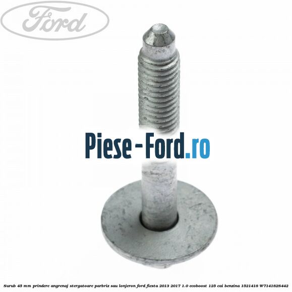 Surub 45 mm prindere angrenaj stergatoare parbriz sau lonjeron Ford Fiesta 2013-2017 1.0 EcoBoost 125 cai benzina