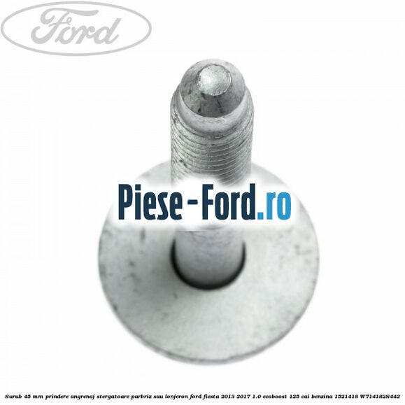 Surub 45 mm prindere angrenaj stergatoare parbriz sau lonjeron Ford Fiesta 2013-2017 1.0 EcoBoost 125 cai benzina