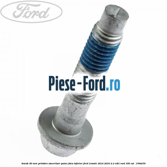 Surub 50 mm prindere amortizor punte fata inferior Ford Transit 2014-2018 2.2 TDCi RWD 155 cai  #6C6C8F188C