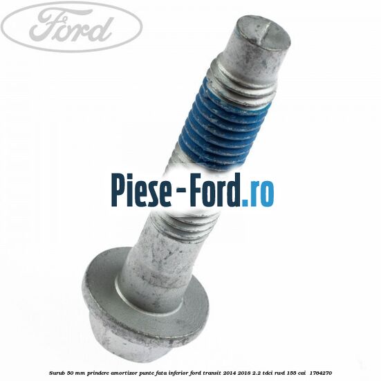 Surub 50 mm prindere amortizor punte fata inferior Ford Transit 2014-2018 2.2 TDCi RWD 155 cai  #6C6C8F188C