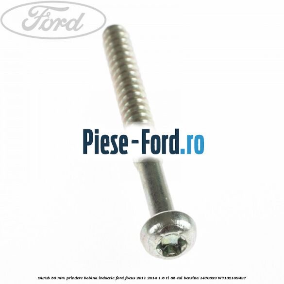 Surub 50 mm prindere bobina inductie Ford Focus 2011-2014 1.6 Ti 85 cai benzina