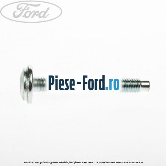 Prezon prindere galerie admisie Ford Fiesta 2005-2008 1.3 60 cai benzina