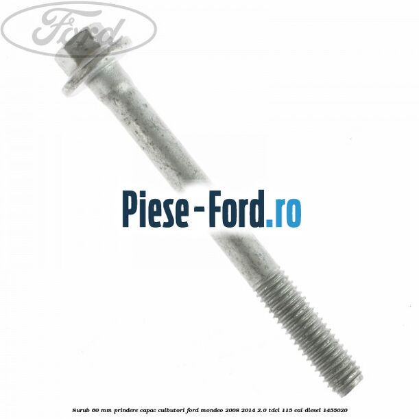 Surub 60 mm prindere capac culbutori Ford Mondeo 2008-2014 2.0 TDCi 115 cai #4D300027DE