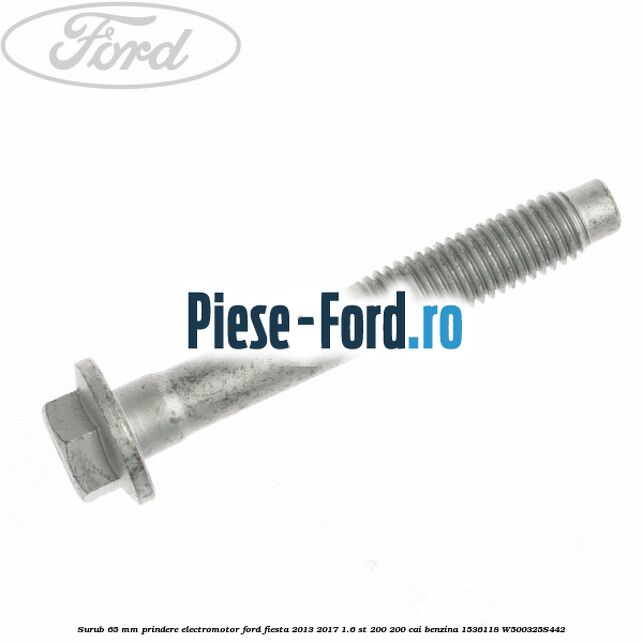 Surub 65 mm prindere electromotor Ford Fiesta 2013-2017 1.6 ST 200 200 cai benzina