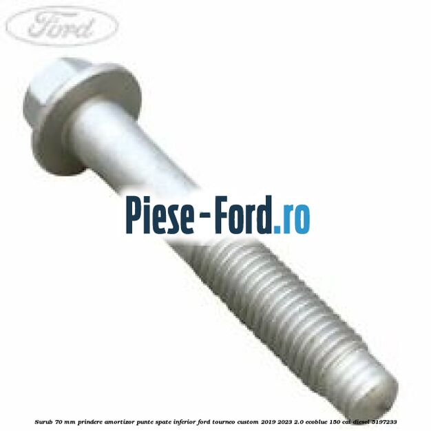 Surub 70 mm prindere amortizor punte spate inferior Ford Tourneo Custom 2019-2023 2.0 EcoBlue 150 cai diesel #30B58D5998
