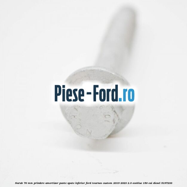 Surub 70 mm prindere amortizor punte spate inferior Ford Tourneo Custom 2019-2023 2.0 EcoBlue 150 cai diesel #30B58D5998