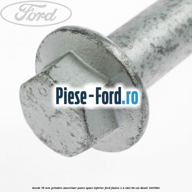 Surub 75 mm prindere amortizor punte spate inferior Ford Fusion 1.4 TDCi 68 cai diesel #8B736D21E1