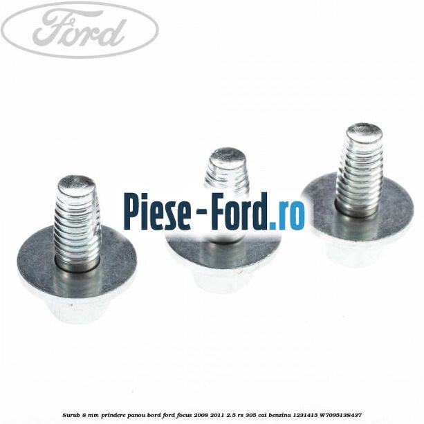 Surub 8 mm prindere panou bord Ford Focus 2008-2011 2.5 RS 305 cai benzina