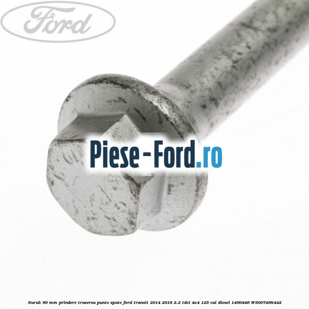 Surub 90 mm prindere traversa punte spate Ford Transit 2014-2018 2.2 TDCi 4x4 125 cai diesel #83AB47F8ED