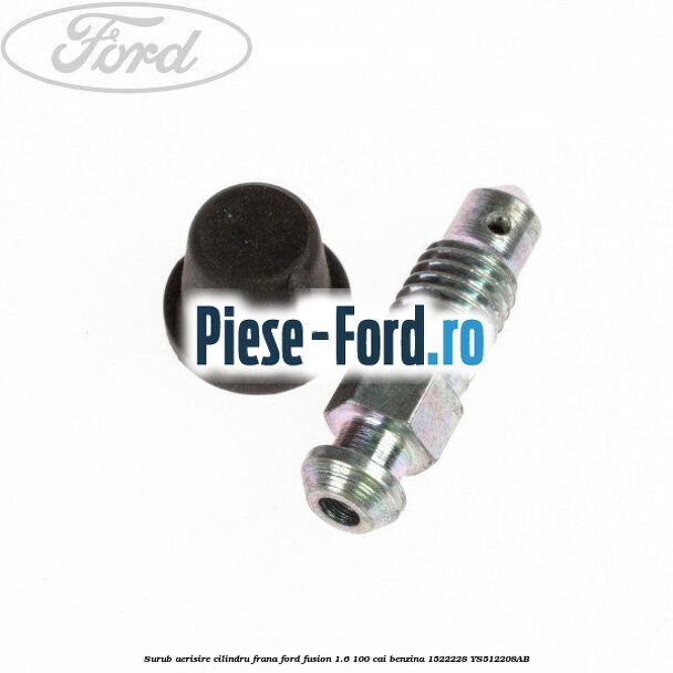 Surub aerisire cilindru frana Ford Fusion 1.6 100 cai benzina #26E24699D7