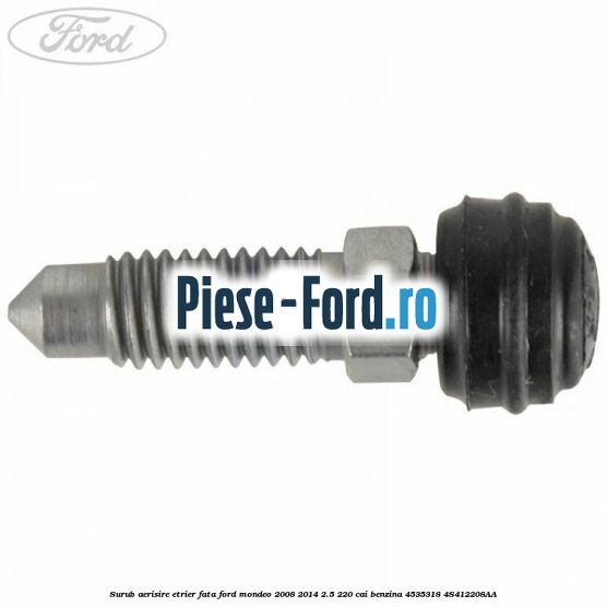 Surub aerisire etrier fata Ford Mondeo 2008-2014 2.5 220 cai benzina #6D0D82D47A