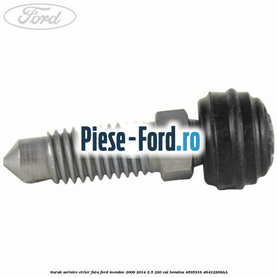 Surub aerisire etrier fata Ford Mondeo 2008-2014 2.5 220 cai benzina #6D0D82D47A