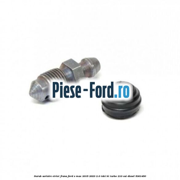 Surub aerisire etrier frana Ford S-Max 2015-2023 2.0 TDCi BI-Turbo 210 cai #50AD9C91AA Surub aerisire etrier frana Ford S-Max 2015-2023 2.0 TDCi BI-Turbo 210 cai diesel #50AD9C91AA